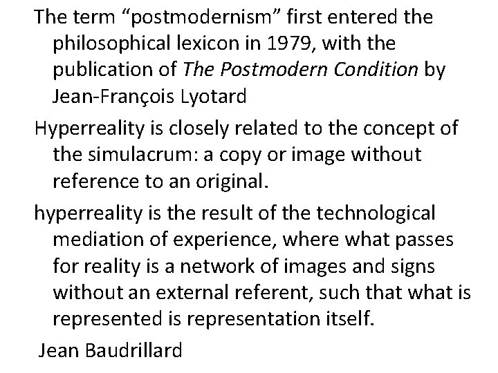 The term “postmodernism” first entered the philosophical lexicon in 1979, with the publication of