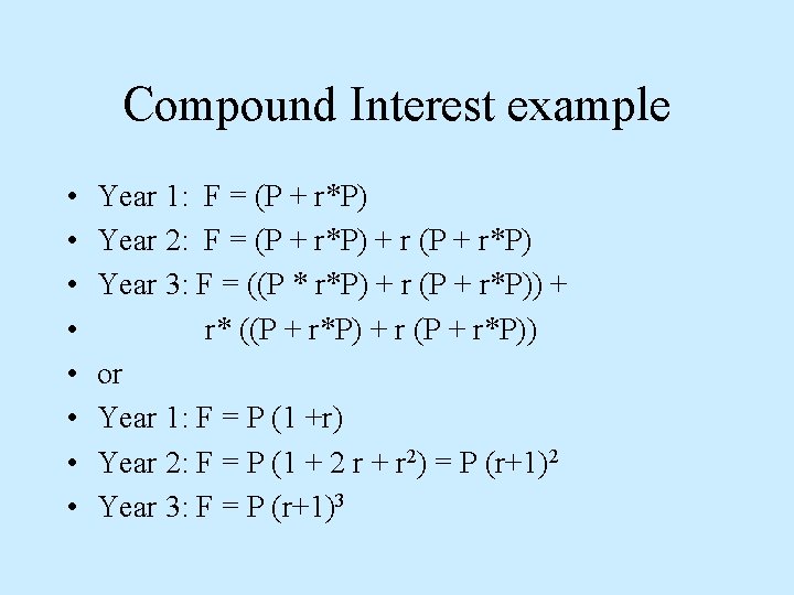 Compound Interest example • • Year 1: F = (P + r*P) Year 2: