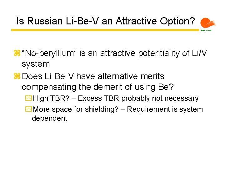 Is Russian Li-Be-V an Attractive Option? z “No-beryllium” is an attractive potentiality of Li/V