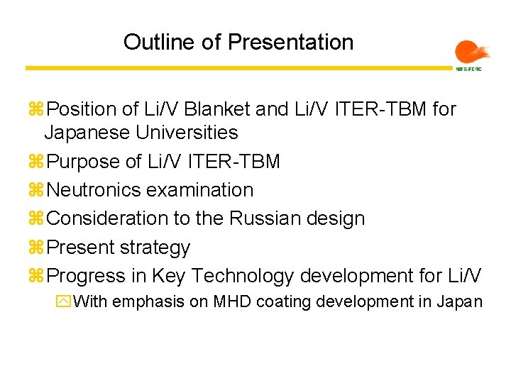 Outline of Presentation z. Position of Li/V Blanket and Li/V ITER-TBM for Japanese Universities