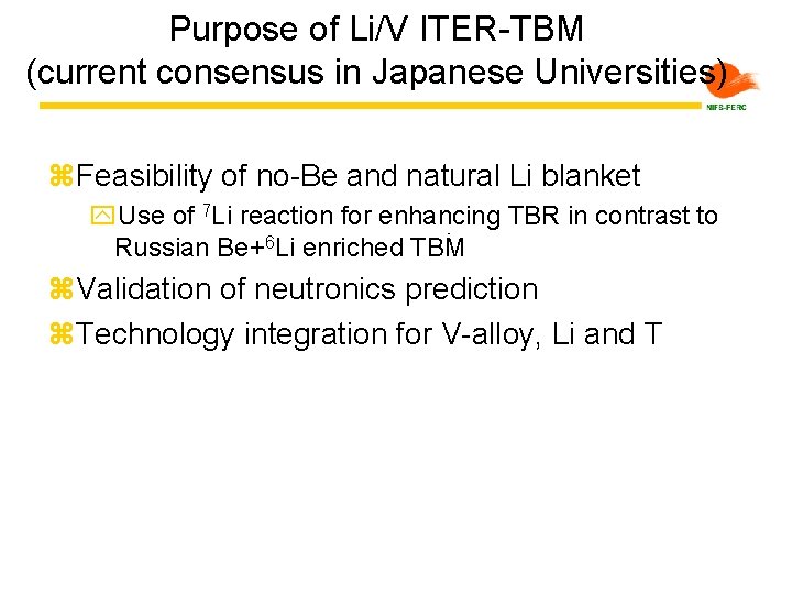 Purpose of Li/V ITER-TBM (current consensus in Japanese Universities) z. Feasibility of no-Be and