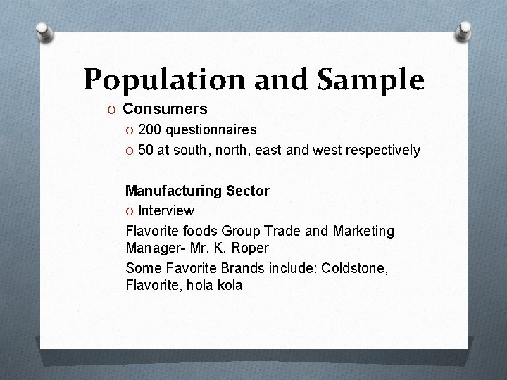 Population and Sample O Consumers O 200 questionnaires O 50 at south, north, east