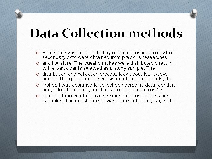 Data Collection methods O Primary data were collected by using a questionnaire, while O