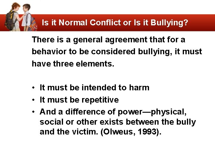 Is it Normal Conflict or Is it Bullying? There is a general agreement that