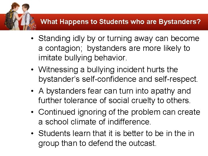 What Happens to Students who are Bystanders? • Standing idly by or turning away