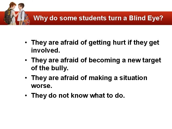 Why do some students turn a Blind Eye? • They are afraid of getting