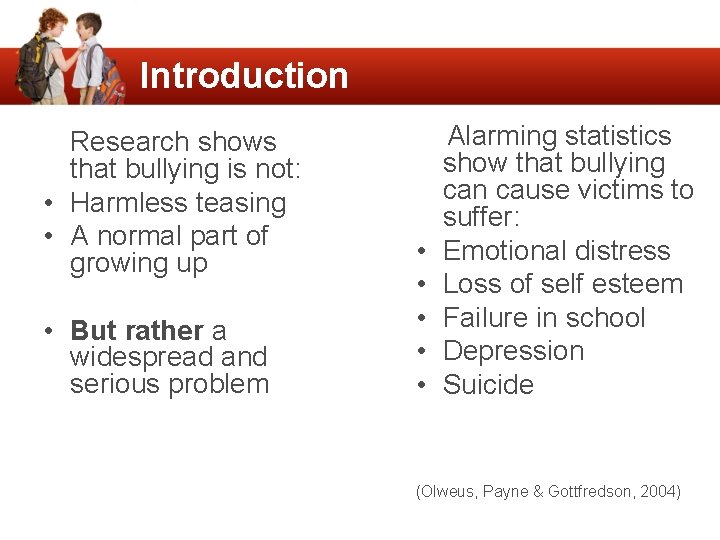 Introduction Research shows that bullying is not: • Harmless teasing • A normal part