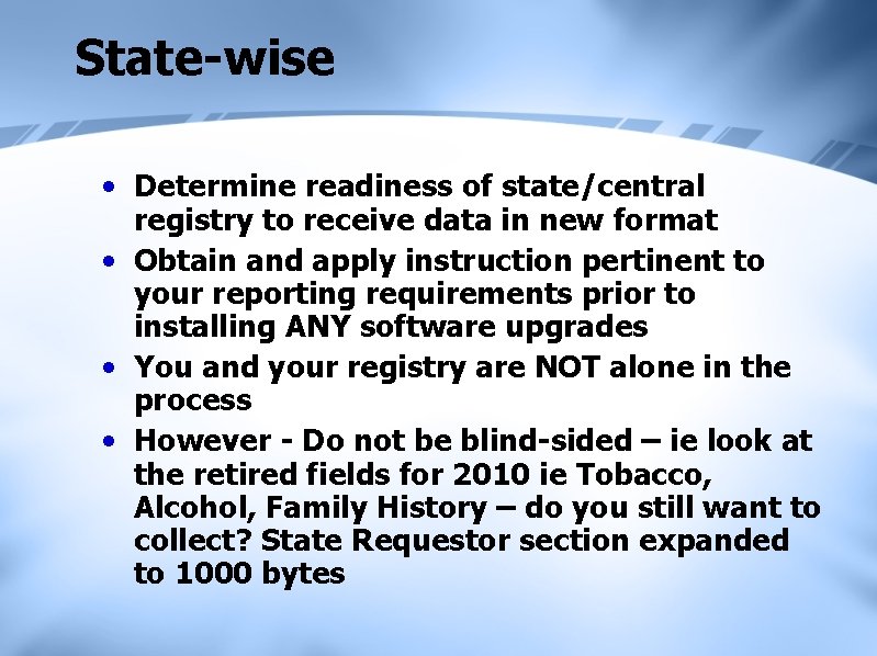 State-wise • Determine readiness of state/central registry to receive data in new format •