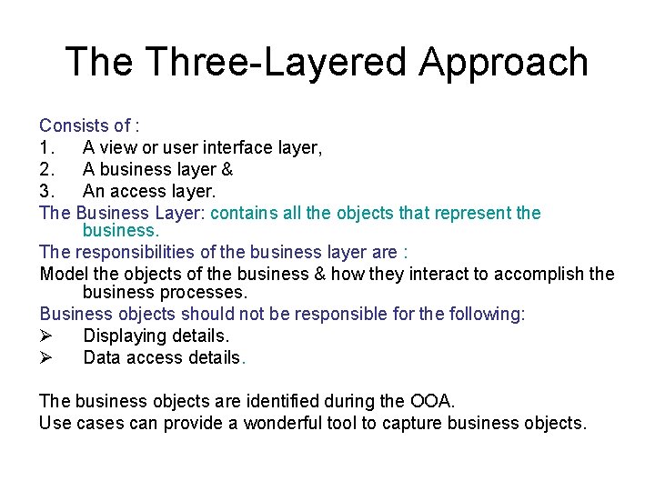 The Three-Layered Approach Consists of : 1. A view or user interface layer, 2.