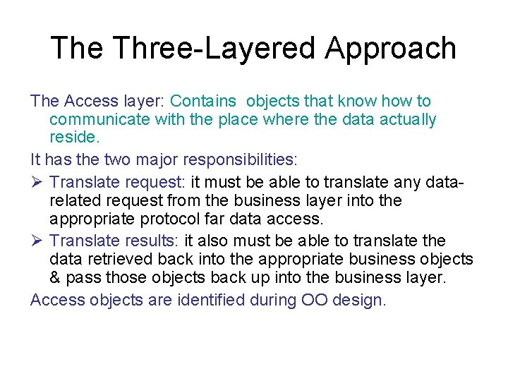 The Three-Layered Approach The Access layer: Contains objects that know how to communicate with
