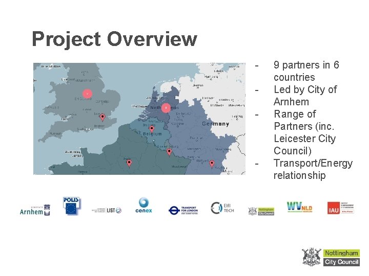 Project Overview - - 9 partners in 6 countries Led by City of Arnhem