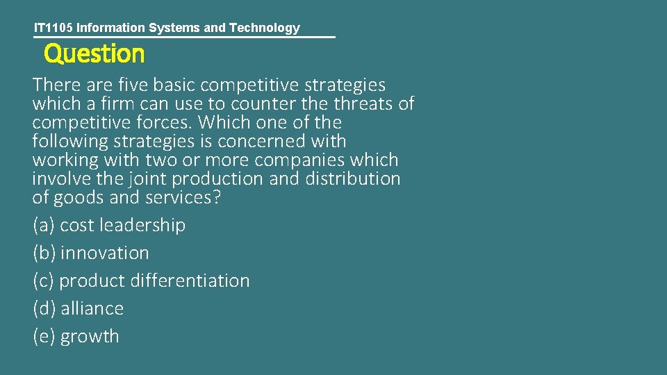 IT 1105 Information Systems and Technology Question There are five basic competitive strategies which