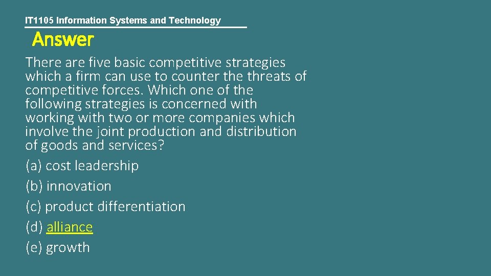 IT 1105 Information Systems and Technology Answer There are five basic competitive strategies which