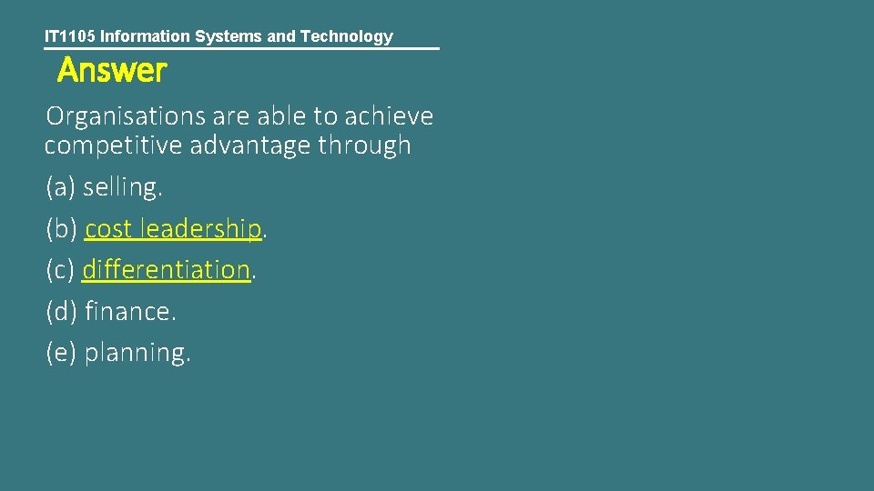 IT 1105 Information Systems and Technology Answer Organisations are able to achieve competitive advantage