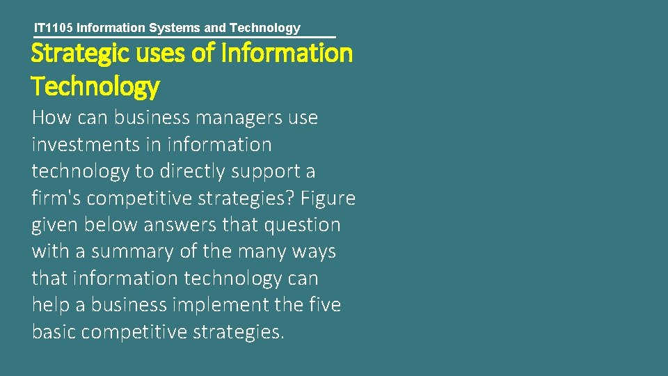 IT 1105 Information Systems and Technology Strategic uses of Information Technology How can business