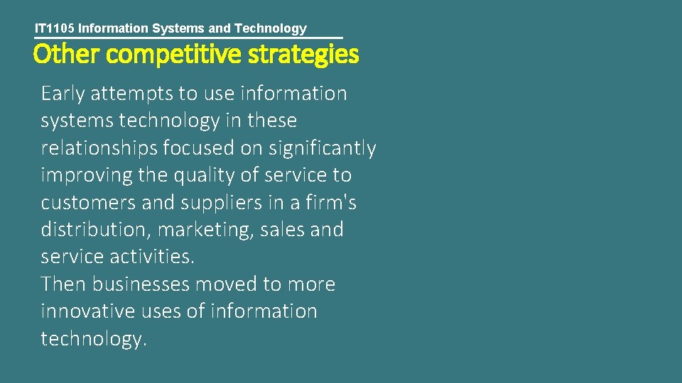 IT 1105 Information Systems and Technology Other competitive strategies Early attempts to use information