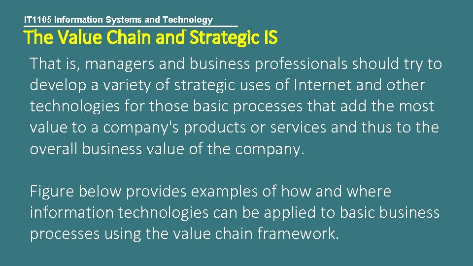 IT 1105 Information Systems and Technology The Value Chain and Strategic IS That is,