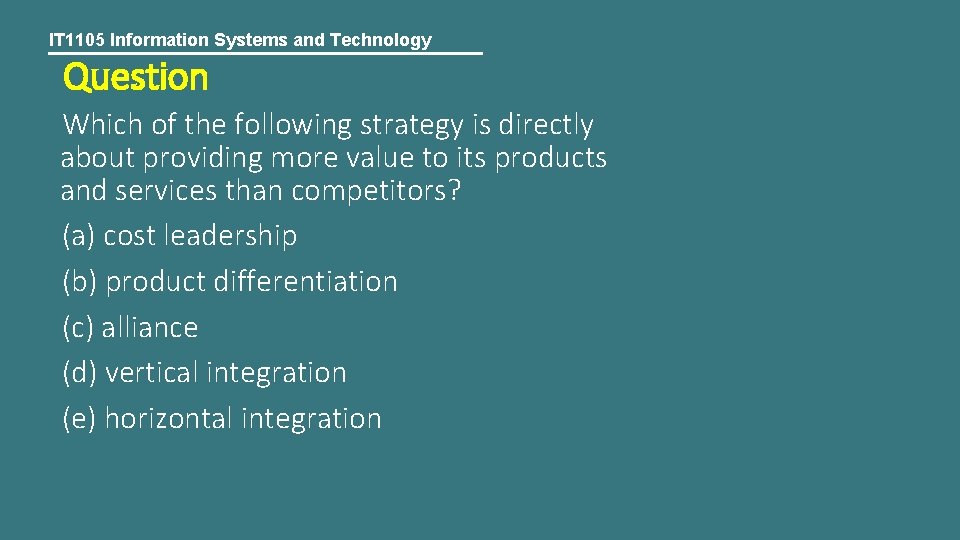 IT 1105 Information Systems and Technology Question Which of the following strategy is directly