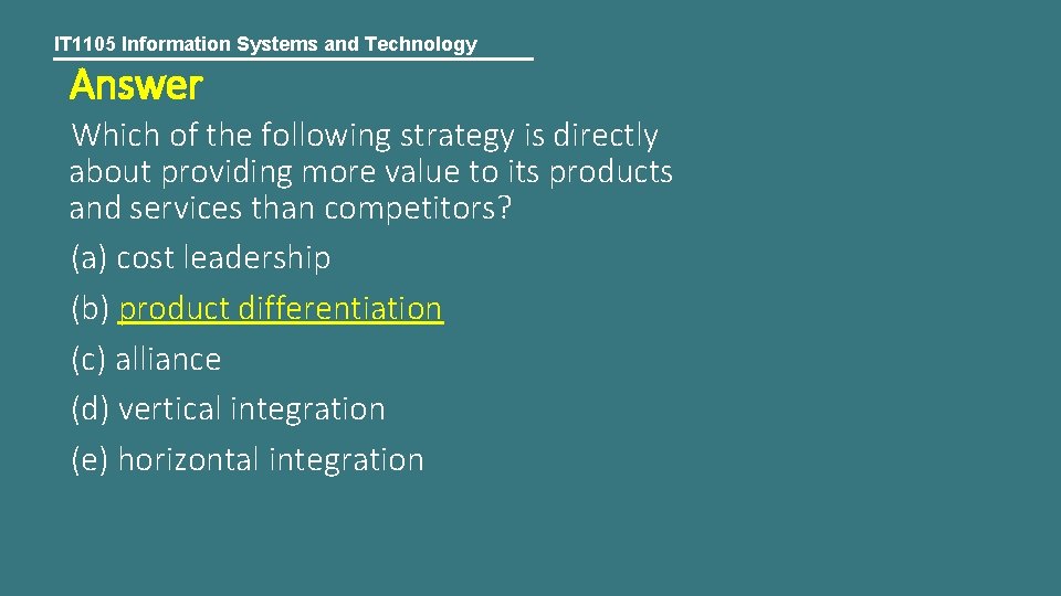 IT 1105 Information Systems and Technology Answer Which of the following strategy is directly