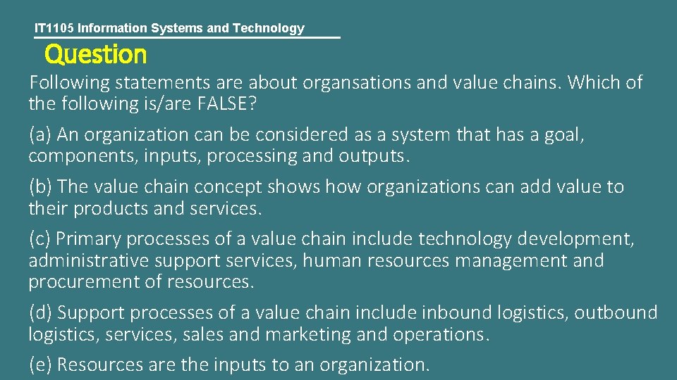 IT 1105 Information Systems and Technology Question Following statements are about organsations and value