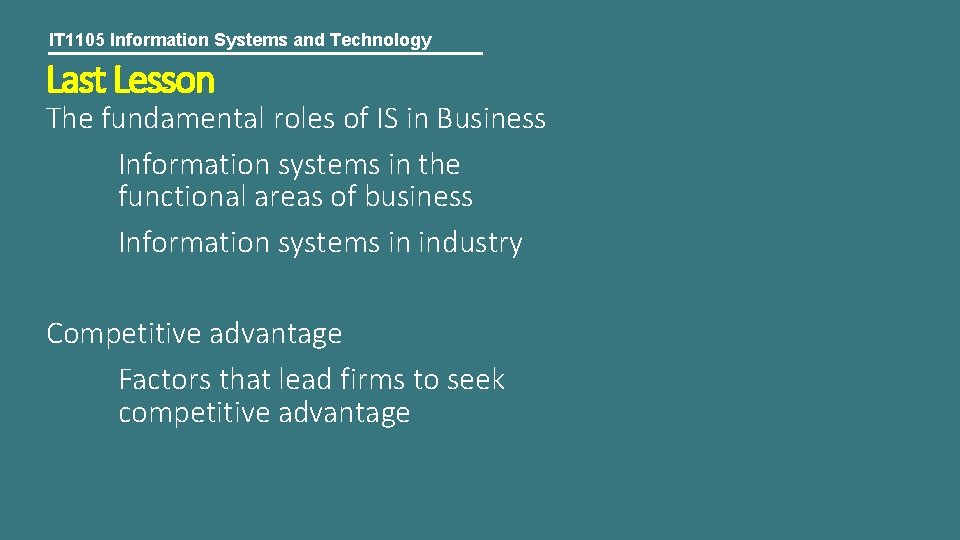 IT 1105 Information Systems and Technology Last Lesson The fundamental roles of IS in