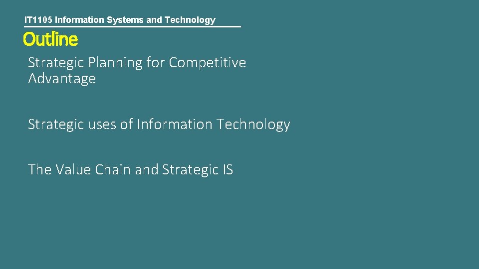 IT 1105 Information Systems and Technology Outline Strategic Planning for Competitive Advantage Strategic uses