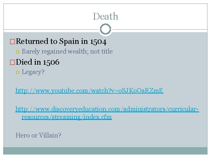 Death �Returned to Spain in 1504 Barely regained wealth; not title �Died in 1506