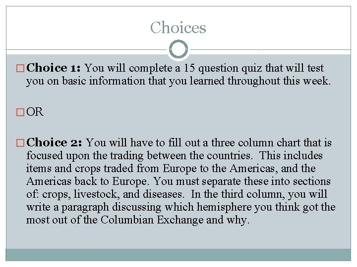 Choices � Choice 1: You will complete a 15 question quiz that will test