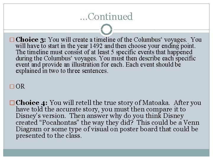 …Continued � Choice 3: You will create a timeline of the Columbus’ voyages. You