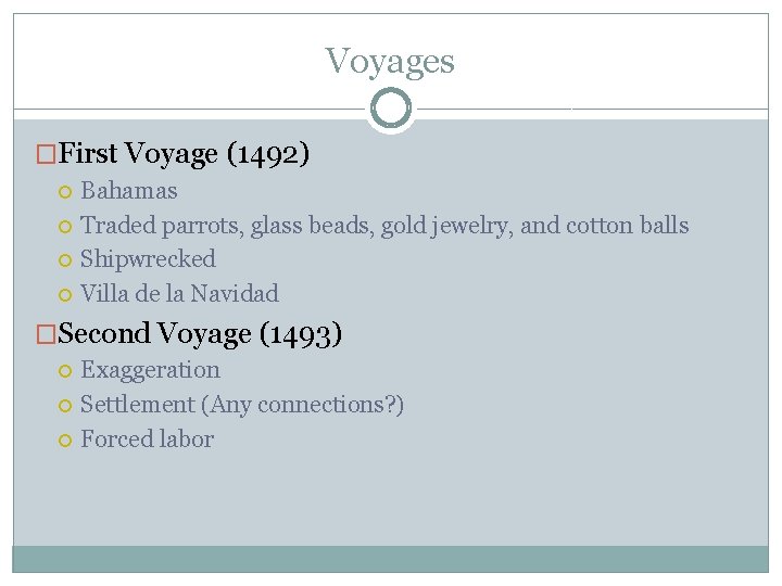 Voyages �First Voyage (1492) Bahamas Traded parrots, glass beads, gold jewelry, and cotton balls