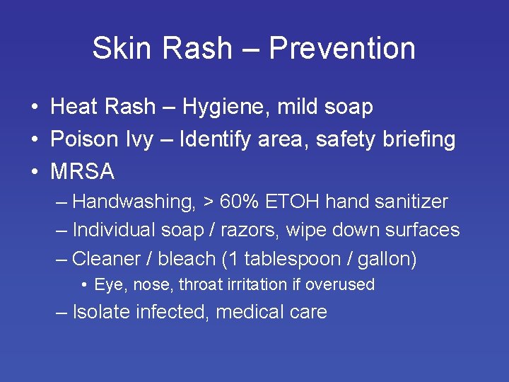 Skin Rash – Prevention • Heat Rash – Hygiene, mild soap • Poison Ivy