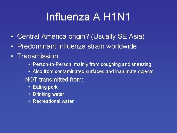 Influenza A H 1 N 1 • Central America origin? (Usually SE Asia) •