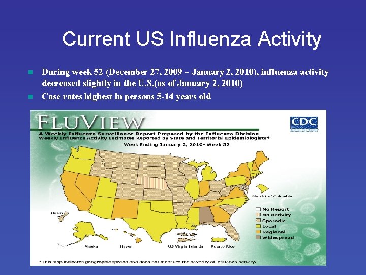 Current US Influenza Activity n n During week 52 (December 27, 2009 – January