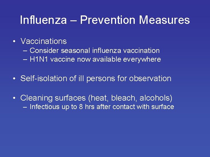 Influenza – Prevention Measures • Vaccinations – Consider seasonal influenza vaccination – H 1
