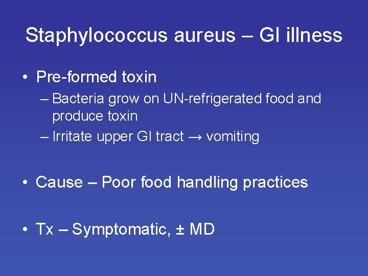 Staphylococcus aureus – GI illness • Pre-formed toxin – Bacteria grow on UN-refrigerated food
