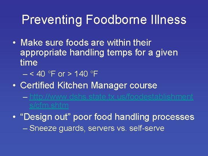 Preventing Foodborne Illness • Make sure foods are within their appropriate handling temps for