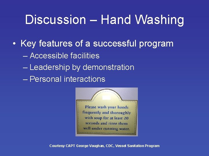 Discussion – Hand Washing • Key features of a successful program – Accessible facilities