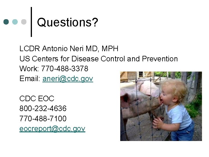 Questions? LCDR Antonio Neri MD, MPH US Centers for Disease Control and Prevention Work: