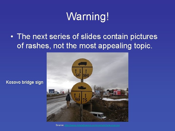 Warning! • The next series of slides contain pictures of rashes, not the most