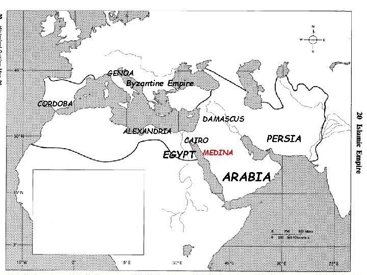 GENOA Byzantine Empire CORDOBA DAMASCUS ALEXANDRIA PERSIA CAIRO EGYPT MEDINA ARABIA 