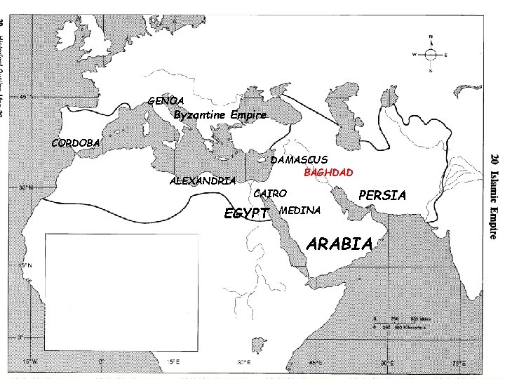 GENOA Byzantine Empire CORDOBA ALEXANDRIA DAMASCUS BAGHDAD CAIRO EGYPT MEDINA PERSIA ARABIA 