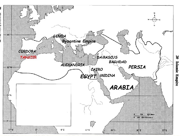 GENOA Byzantine Empire CORDOBA TANGIER ALEXANDRIA DAMASCUS BAGHDAD CAIRO EGYPT PERSIA MEDINA ARABIA 