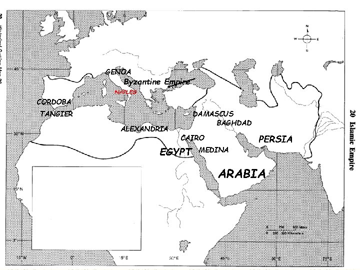 GENOA Byzantine Empire NAPLES CORDOBA TANGIER ALEXANDRIA DAMASCUS BAGHDAD CAIRO EGYPT MEDINA PERSIA ARABIA