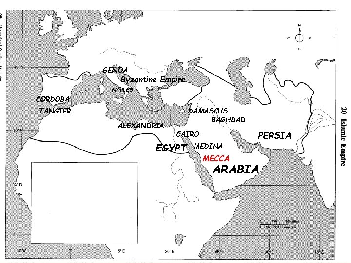 GENOA Byzantine Empire NAPLES CORDOBA TANGIER ALEXANDRIA DAMASCUS BAGHDAD CAIRO EGYPT MEDINA MECCA PERSIA