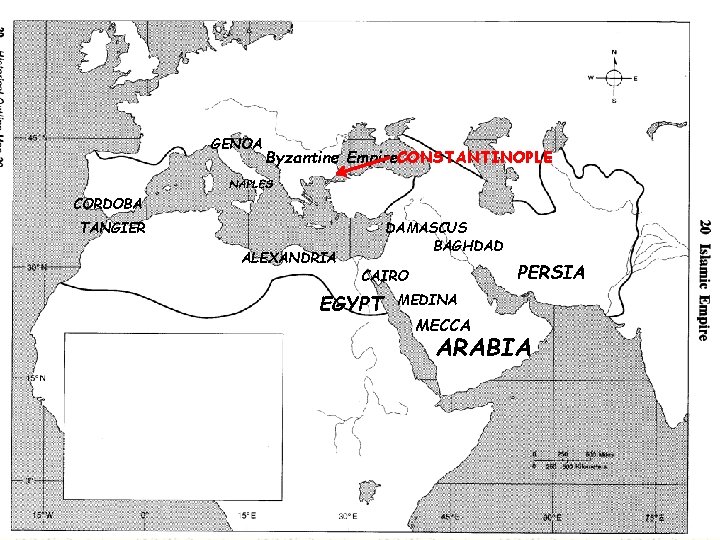 GENOA Byzantine Empire. CONSTANTINOPLE NAPLES CORDOBA TANGIER ALEXANDRIA DAMASCUS BAGHDAD PERSIA CAIRO EGYPT MEDINA
