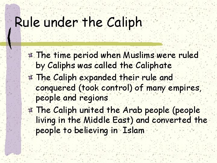 Rule under the Caliph The time period when Muslims were ruled by Caliphs was