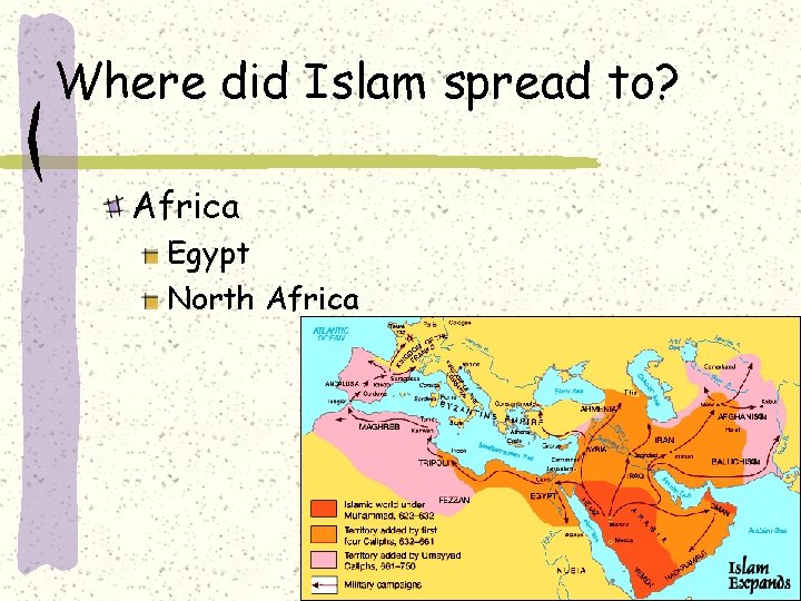 Where did Islam spread to? Africa Egypt North Africa 