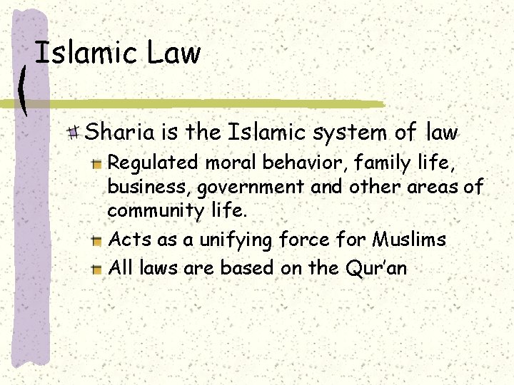 Islamic Law Sharia is the Islamic system of law Regulated moral behavior, family life,