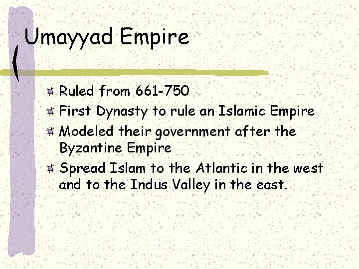 Umayyad Empire Ruled from 661 -750 First Dynasty to rule an Islamic Empire Modeled