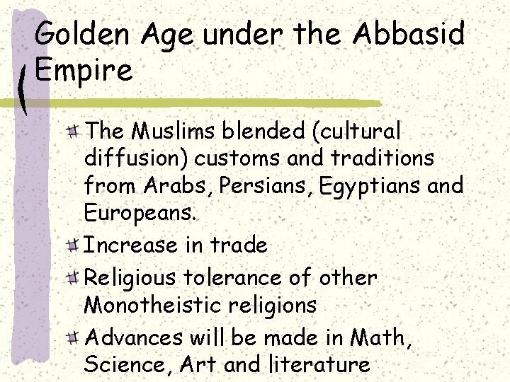 Golden Age under the Abbasid Empire The Muslims blended (cultural diffusion) customs and traditions